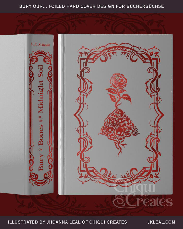 Mockup of a grey and red foil hard cover of Bury our Bones in the Midnight Soil by V.E. Schwab. The front cover is a rose with skulls growing on its roots and surrounded by a filigree frame. The spine reads the title as mentioned, as well as the author nam